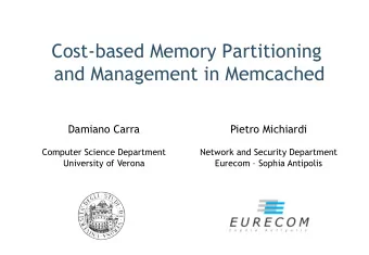 Cost-based Memory Partitioning  and Management in Memcached  Damiano Carra  Pietro Michiardi