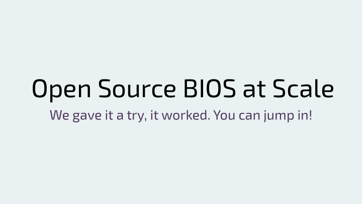open source bios at scale