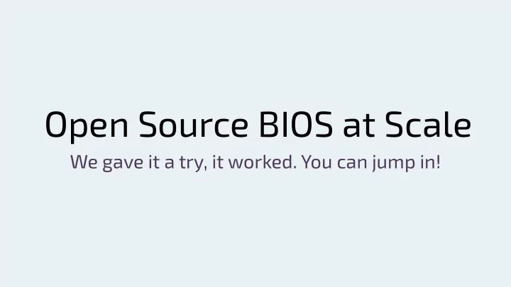 open source bios at scale