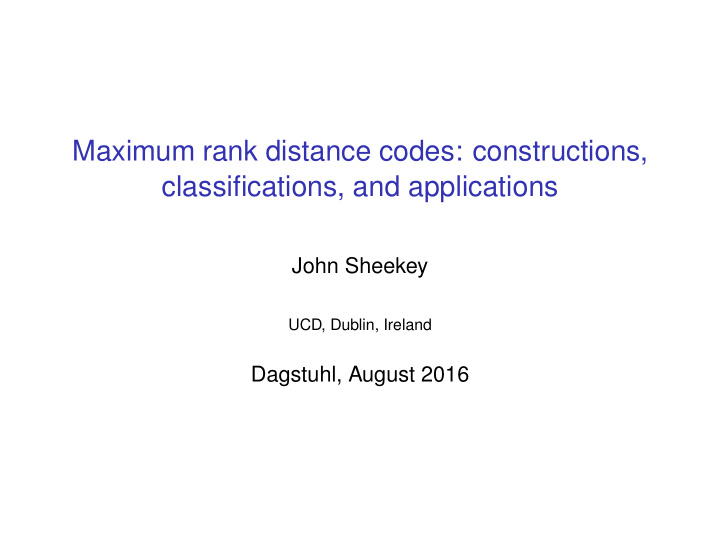 maximum rank distance codes constructions classifications