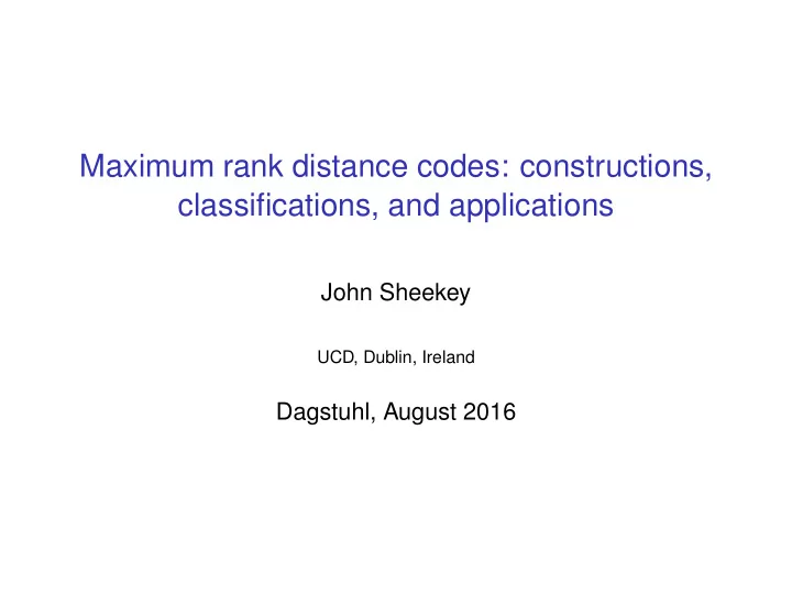 maximum rank distance codes constructions classifications