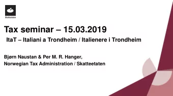 Tax seminar  15.03.2019 ItaT  Italiani a Trondheim / Italienere i Trondheim  Bjrn Naustan