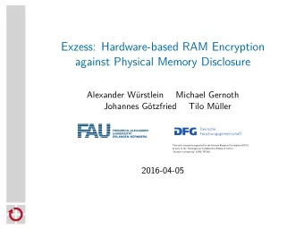 Exzess: Hardware-based RAM Encryption  against Physical Memory Disclosure  Alexander Wrstlein