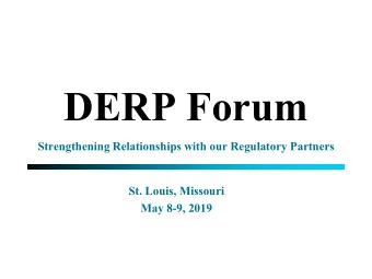 DERP Forum  Strengthening Relationships with our Regulatory Partners  St. Louis, Missouri  May 8-9,