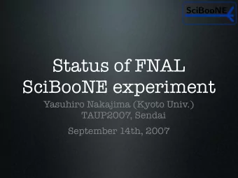 Status of FNAL  SciBooNE experiment  Yasuhiro Nakajima (Kyoto Univ.)  TAUP2007, Sendai  September