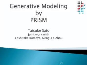 ICLP09  PRISM: an overview  LP connections  Semantics  Logic  Tabling  Proba-  Learning