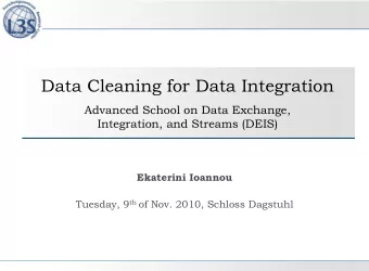 Data Cleaning for Data Integration  Advanced School on Data Exchange,  Integration, and Streams