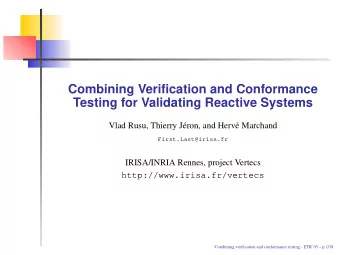 Combining Verification and Conformance  Testing for Validating Reactive Systems  Vlad Rusu, Thierry