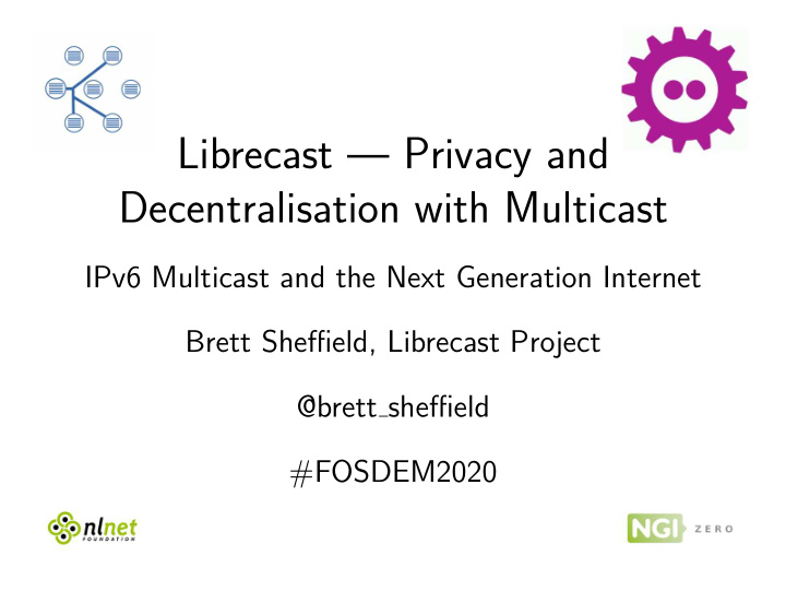 librecast privacy and decentralisation with multicast