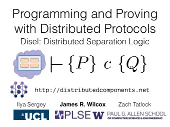 `  http://distributedcomponents.net  Ilya Sergey  James R. Wilcox  Zach Tatlock  Distributed