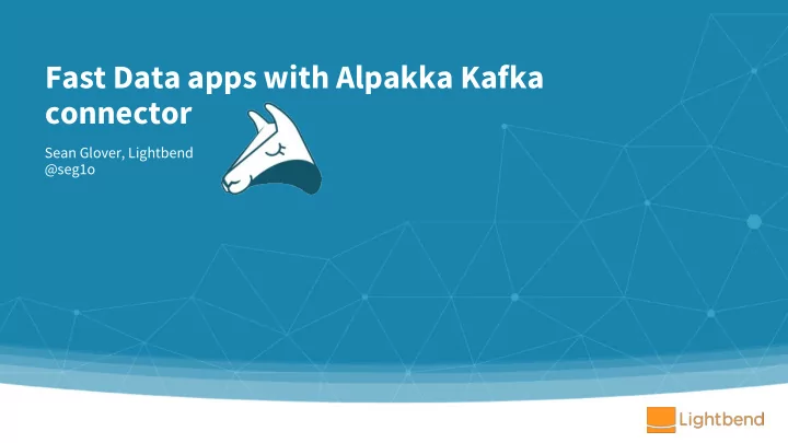 fast data apps with alpakka kafka connector
