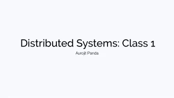 Distributed Systems: Class 1  Aurojit Panda  Please interrupt  Please interrupt  When things seem