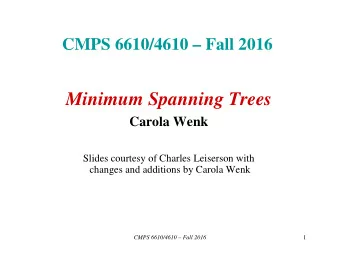 Minimum Spanning Trees  Carola Wenk  Slides courtesy of Charles Leiserson with  changes and