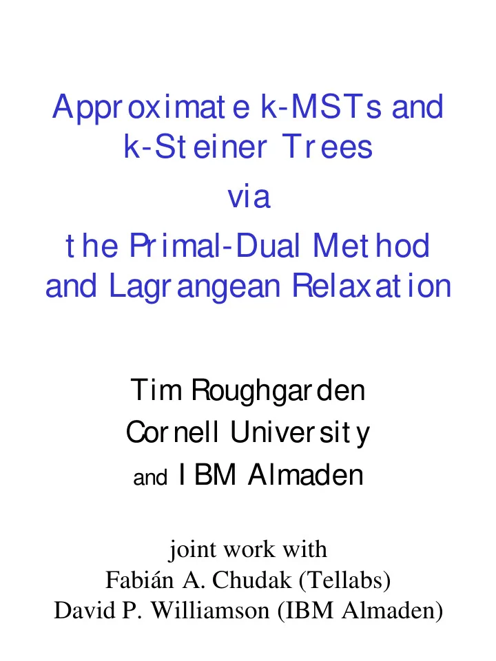 approximat e k msts and k st einer trees via t he primal