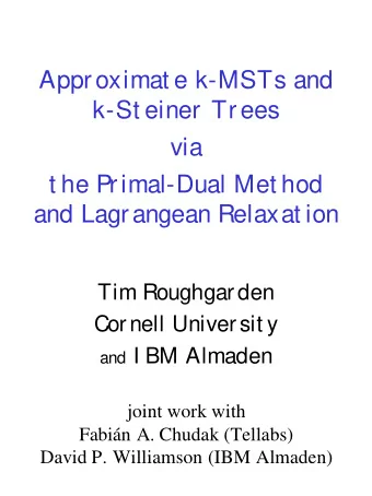 Approximat e k-MSTs and  k-St einer Trees  via  t he Primal-Dual Met hod  and Lagrangean Relaxat