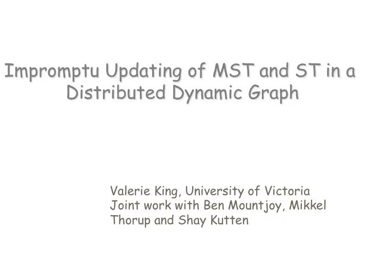 impromptu updating of mst and st in a distributed dynamic