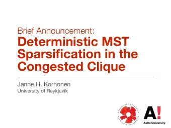 Deterministic MST  Sparsification in the  Congested Clique Janne H. Korhonen  University of