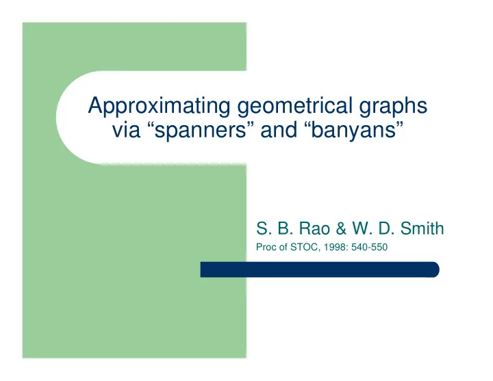 approximating geometrical graphs via spanners and banyans