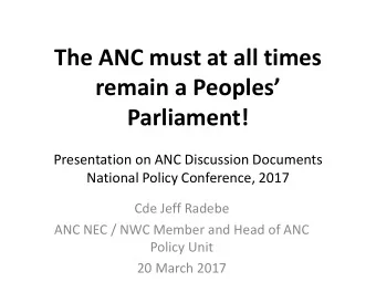 remain a Peoples Parliament!  Presentation on ANC Discussion Documents  National Policy