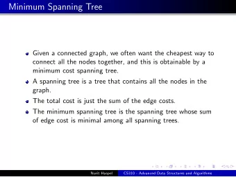 Minimum Spanning Tree  Given a connected graph, we often want the cheapest way to  connect all the