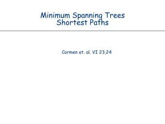 Minimum Spanning Trees  Shortest Paths  Cormen et. al. VI 23,24  Minimum Spanning Tree  Given a set