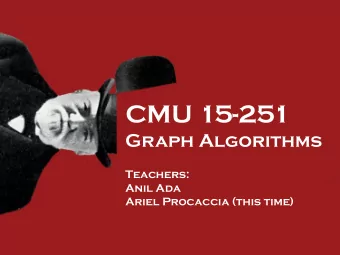 CMU 15-251  Graph Algorithms  Teachers:  Anil Ada  Ariel Procaccia (this time)  Depth-First Search