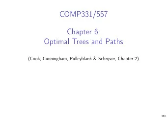 COMP331/557  Chapter 6:  Optimal Trees and Paths  (Cook, Cunningham, Pulleyblank &amp; Schrijver,