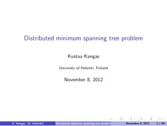 Distributed minimum spanning tree problem  Kustaa Kangas  University of Helsinki, Finland  November