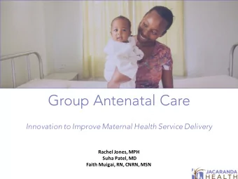 Group Antenatal Care  Innovation to Improve Maternal Health Service Delivery  Rachel  Jones,