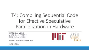 for Effective Speculative  Parallelization in Hardware  VICTOR A. YING  MARK C. JEFFREY*  DANIEL