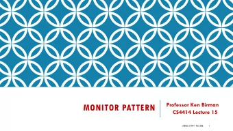 MONITOR PATTERN  CS4414 Lecture 15  CORNELL CS4414 - FALL 2020.  1  IDEA MAP FOR TODAY  The monitor