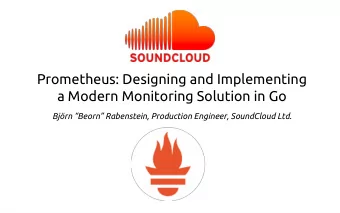 Prometheus: Designing and Implementing  a Modern Monitoring Solution in Go  Bjrn Beorn