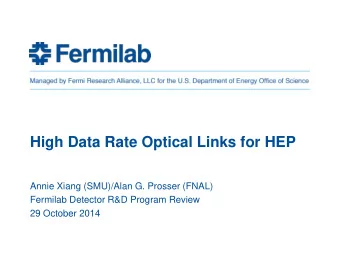 High Data Rate Optical Links for HEP  Annie Xiang (SMU)/Alan G. Prosser (FNAL)  Fermilab Detector