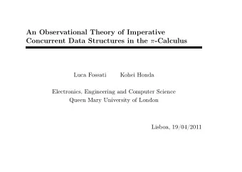 An Observational Theory of Imperative Concurrent Data Structures in the  -Calculus  Luca Fossati