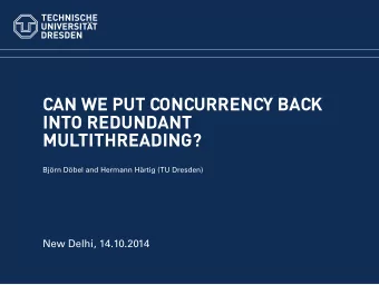 CAN WE PUT CONCURRENCY BACK  INTO REDUNDANT  MULTITHREADING?  Bj   orn D   obel and Hermann H