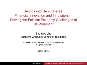 Swords into Bank Shares:  Financial Innovation and Innovators in  Solving the Political Economy