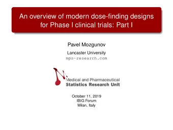 An overview of modern dose-finding designs  for Phase I clinical trials: Part I  Pavel Mozgunov