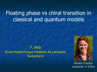 Floating phase vs chiral transition in  classical and quantum models F. Mila  Ecole Polytechnique