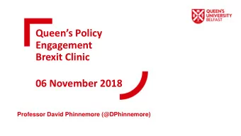 Engagement  Brexit Clinic  06 November 2018  Professor David Phinnemore (@DPhinnemore)  143 days