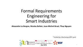 Formal Requirements  Engineering for  Smart Industries  Alexandre Le Borgne, Nicolas Belloir,