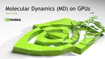 Molecular Dynamics (MD) on GPUs  May 5, 2016  Accelerating Discoveries  Using a supercomputer