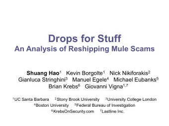Drops for Stuff  An Analysis of Reshipping Mule Scams Shuang Hao 1 Kevin Borgolte 1 Nick