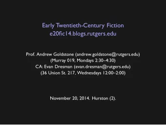 Early Twentieth-Century Fiction  e20fic14.blogs.rutgers.edu  Prof. Andrew Goldstone