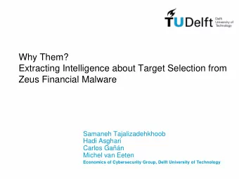 Zeus Financial Malware  Samaneh Tajalizadehkhoob  Hadi Asghari  Carlos Gan  Michel van Eeten