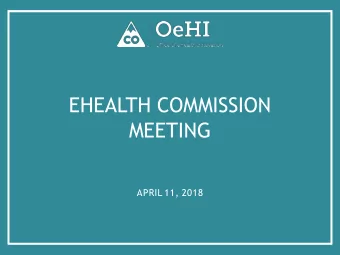 EHEALTH COMMISSION  MEETING  APRIL 11, 2018  APRIL AGENDA  Call to Order  12:00  Roll Call and