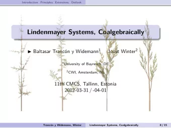 Lindenmayer Systems, Coalgebraically  Baltasar Trancn y Widemann 1 Joost Winter 2 1 University