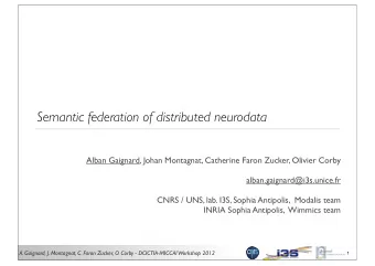 Semantic federation of distributed neurodata  Alban Gaignard, Johan Montagnat, Catherine Faron