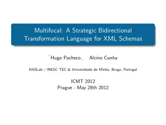 Multifocal: A Strategic Bidirectional  Transformation Language for XML Schemas  Hugo Pacheco