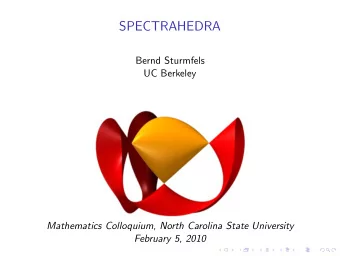 SPECTRAHEDRA  Bernd Sturmfels  UC Berkeley  Mathematics Colloquium, North Carolina State University