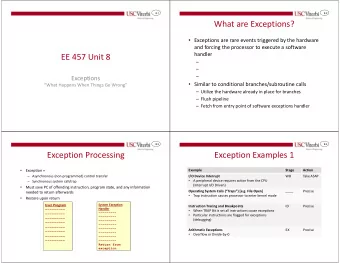 What are Exceptions?  Exceptions are rare events triggered by the hardware  and forcing the